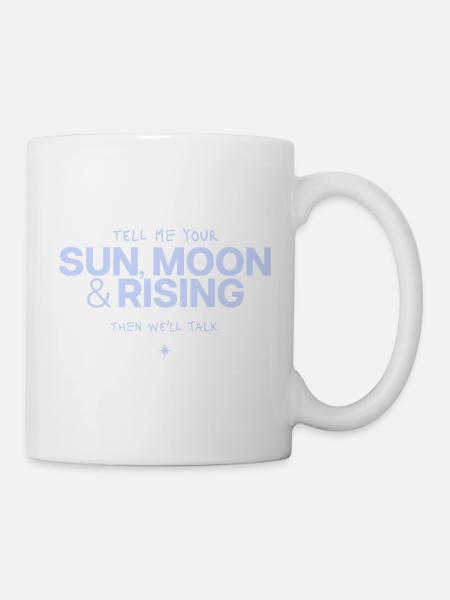 Sonne Mond Rising Spruch - Tasse - Weiß