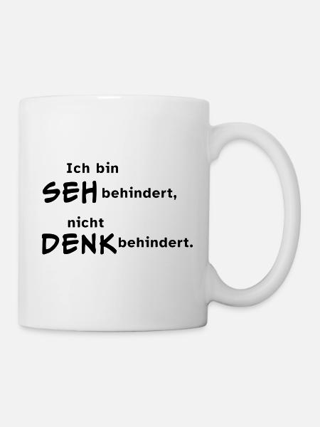 Ich bin sehbehindert, nicht denkbehindert. - Tasse - Weiß