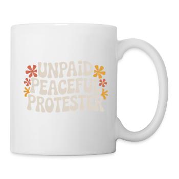 Unpaid Peaceful Protester Aktivistin Spruch Demo - Tasse - Weiß - Rechts