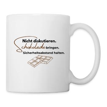 Nicht diskutieren. Schokolade bringen. - Tasse - Weiß - Rechts