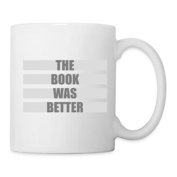 The Book Was Better Lustig Bücherwurm Film Spruch - Tasse - Weiß - Rechts
