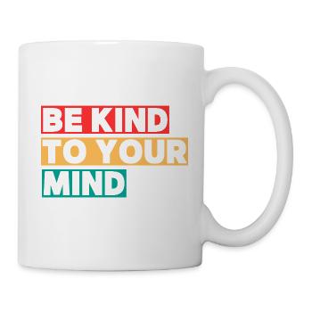 Sei nett zu deinem Verstand - Tasse - Weiß - Rechts