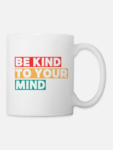 Sei nett zu deinem Verstand - Tasse - Weiß