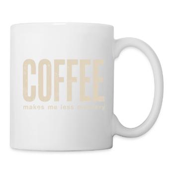 Kaffee macht mich weniger mordlustig - Tasse - Weiß - Rechts