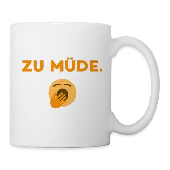 Zu Müde  - Tasse - Weiß - Rechts
