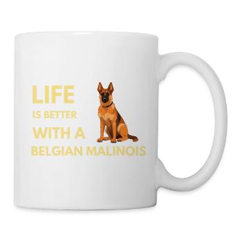 Life Is Better With A Belgian Malinois Cute dog - Mug - white - Right