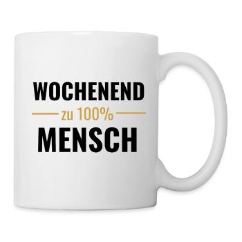 Wochenendmensch zu 100% - Tasse - Weiß - Rechts