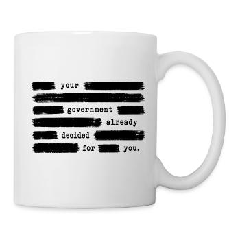 Votre gouvernement a déjà statué en votre faveur. On - Mug blanc - blanc - Droite