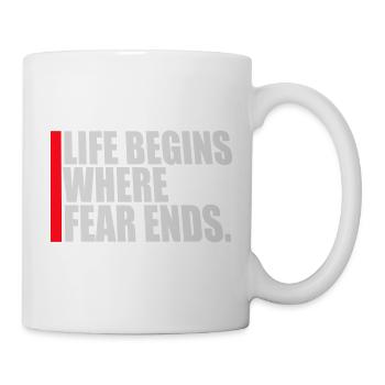 Life Begins Where Fear Ends Motivierend Zitat Logo - Tasse - Weiß - Rechts