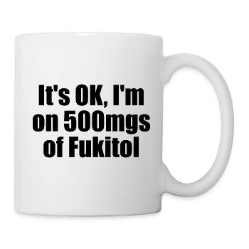 All good, I'm on 500 mg Fukitol. (Funny S - Mug - white - Right