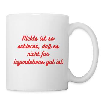 HN Nichts ist so schlecht Spruch Rot - Tasse - Weiß - Rechts