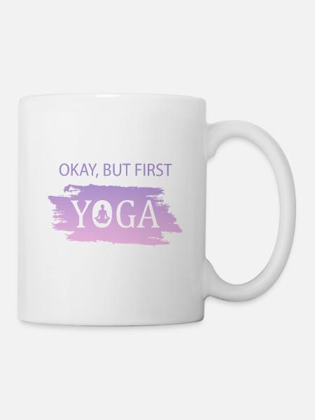 Okay, But First Yoga - Tasse - Weiß