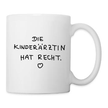 Die Kinderärztin hat Recht - Tasse - Weiß - Rechts