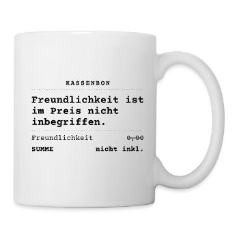 Freundlichkeit nicht im Preis inbegriffen - Tasse - Weiß - Rechts