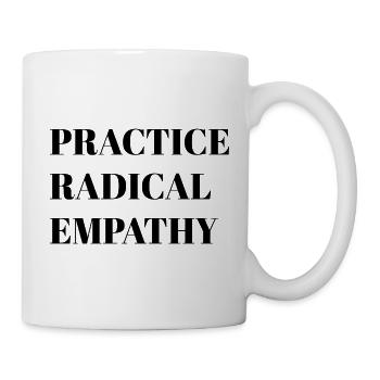 Radikale Empathie praktizieren - Tasse - Weiß - Rechts