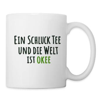 Ein Schluck Tee und die Welt ist okee - Tasse - Weiß - Rechts
