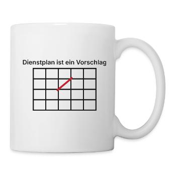 Dienstplan ist ein Vorschlag - Pflege Geschenk - Tasse - Weiß - Rechts
