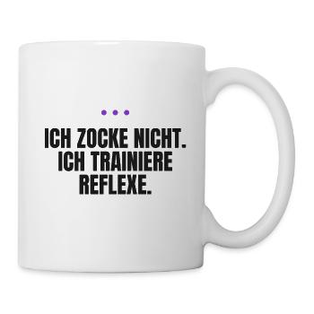Ich zocke nicht – ich trainiere Reflexe - Tasse - Weiß - Rechts