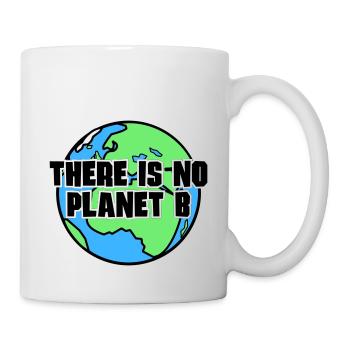 There is no Planet B - Tasse - Weiß - Rechts