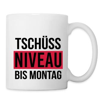 Tschüss Niveau - bis Montag - Tasse - Weiß - Rechts
