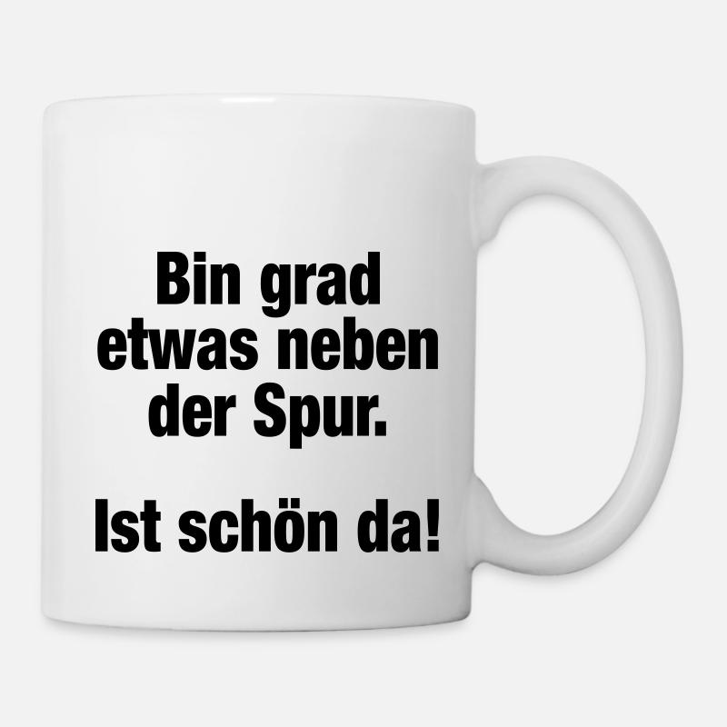 Bin grad etwas neben der Spur (Spruch) - Tasse - Weiß
