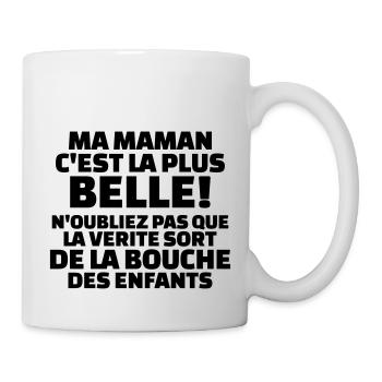 ma maman c'est la plus belle, la vérité sort de... - Mug blanc - blanc - Droite