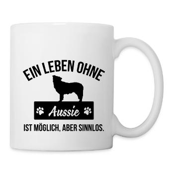 Ein Leben ohne Aussie ist sinnlos - Tasse - Weiß - Rechts