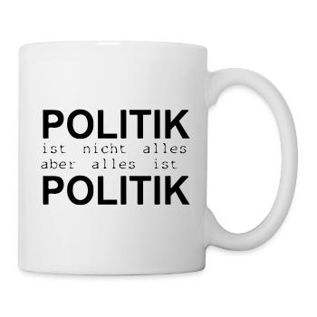 politik ist nicht alles ... - Tasse - Weiß - Rechts
