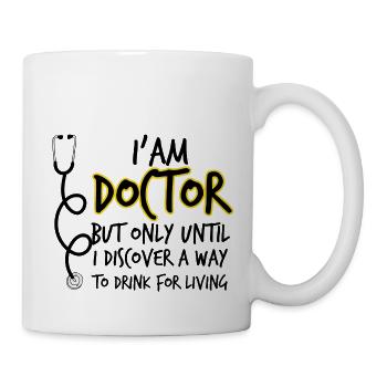 Doktor / Arzt: Iám Doctor, but only until i - Tasse - Weiß - Rechts