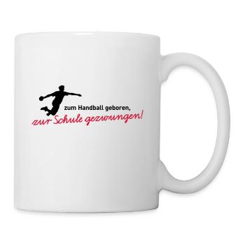 Zum Handball geboren, zur Schule gezwungen! Jungen - Tasse - Weiß - Rechts