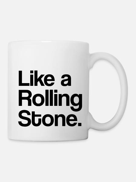 Like a Rolling Stone - Tasse - Weiß