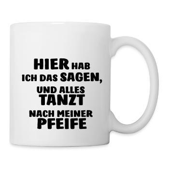 Alles tanzt nach meiner Pfeife! - Tasse - Weiß - Rechts