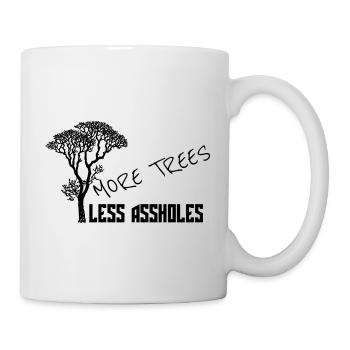 more trees more trees less assholes - Mug - white - Right