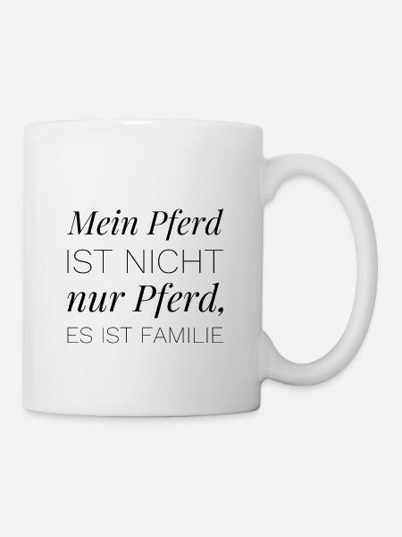 Mein Pferd ist nicht nur Pferd, es ist Familie - Tasse - Weiß