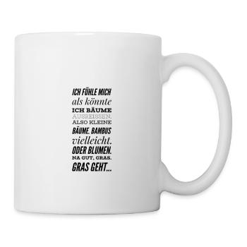 Ich fühle mich als könnte ich Bäume ausreißen. Als - Tasse - Weiß - Rechts