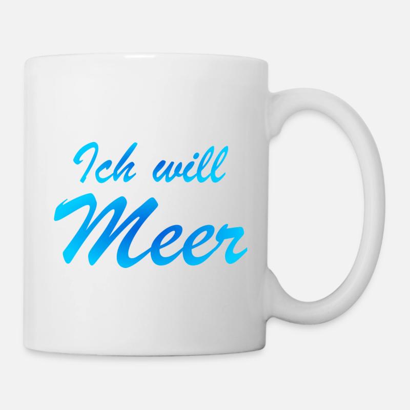 Ich will Meer - Tasse - Weiß