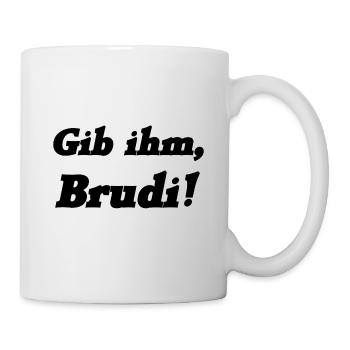 Gib ihm, Brudi! Jugendwort Jugendsprache - Tasse - Weiß - Rechts
