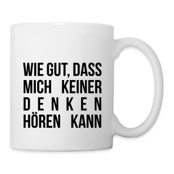 Wie Gut, dass mich keiner ... - Tasse - Weiß - Rechts
