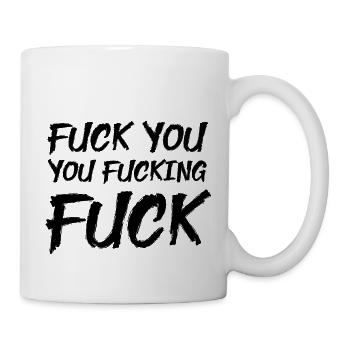 FUCK YOU FUCKING FUCK - Mug - white - Right