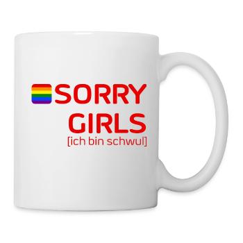 SORRY GIRLS [ich bin schwul - Tasse - Weiß - Rechts