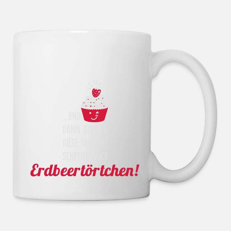 Erdbeer Törtchen Tage - Cupcake - Muffin - Sprüche - Tasse - Weiß