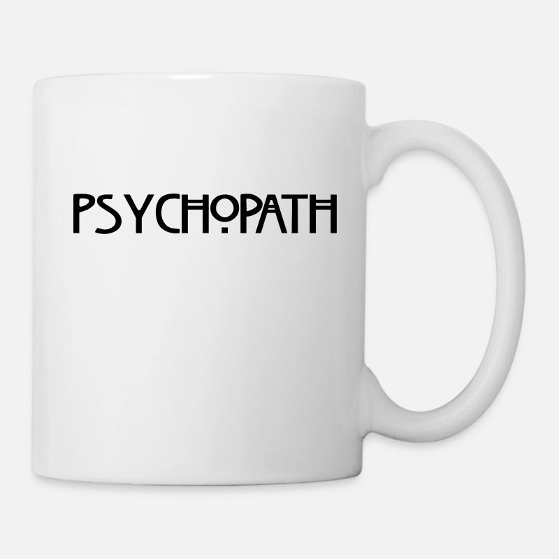 Psychopath - Tasse - Weiß