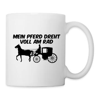 Mein Pferd dreht voll am Rad - Tasse - Weiß - Rechts