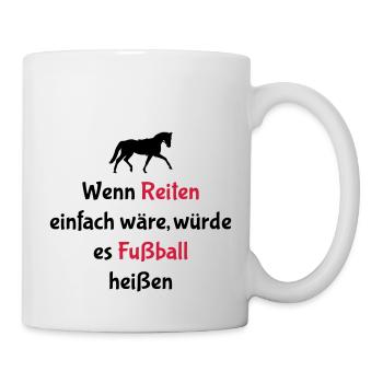 Wenn Reiten einfach wäre - Fußball - Tasse - Weiß - Rechts