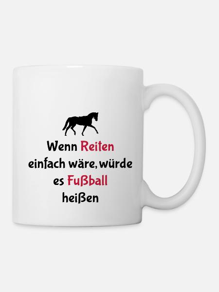 Wenn Reiten einfach wäre - Fußball - Tasse - Weiß