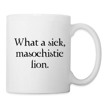 Was für ein kranker, masochistischer Löwe - Tasse - Weiß - Rechts
