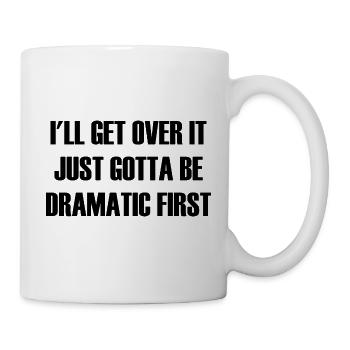 Drama Lustiger Spruch Geschenk - Tasse - Weiß - Rechts