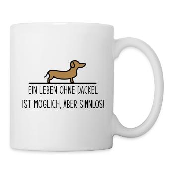 Ein Leben ohne Dackel ist möglich aber sinnlos - Tasse - Weiß - Rechts