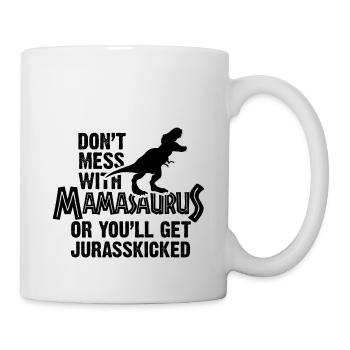 Nicht mess mit Mamasaurus - Tasse - Weiß - Rechts