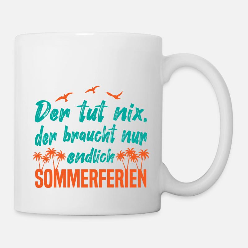Der tut nix, der braucht Sommerferien - Tasse - Weiß